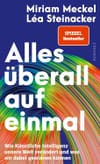 Alles überall auf einmal: Wie Künstliche Intelligenz unsere Welt verändert und was wir dabei gewinnen können